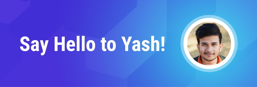 round headshot of Yash with words say hello to yash