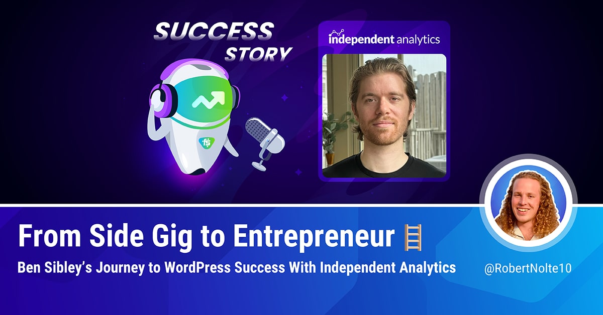 Ben Sibley's Success Story With Independent Analytics