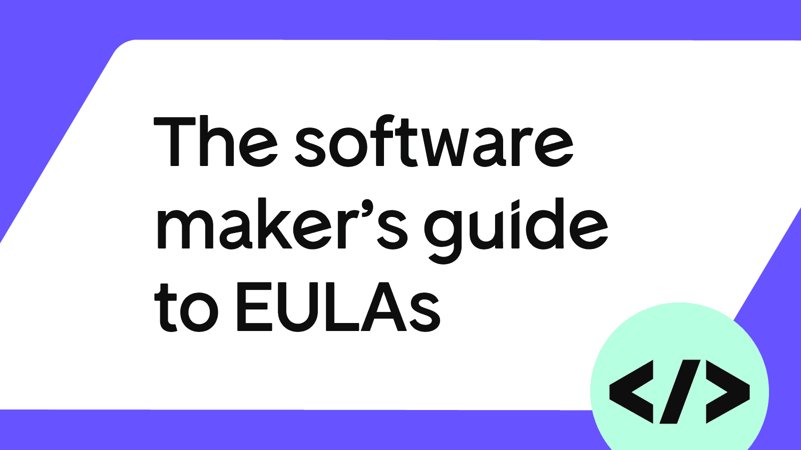 What is a EULA for software? The clauses and examples every maker needs
