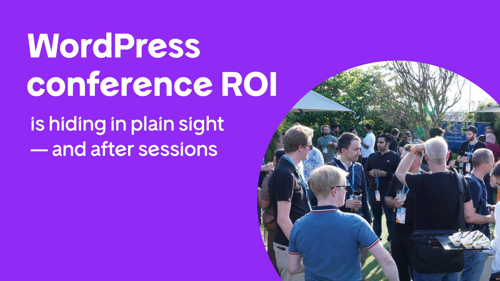 4 Ways We Leverage WordPress Conferences (And Why Makers’ Meetup Is a Success)