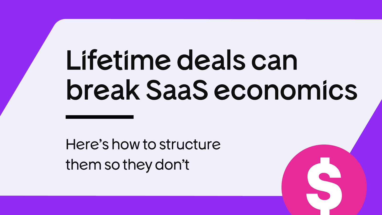 SaaS Lifetime Deals: When They Work and How to Structure Them