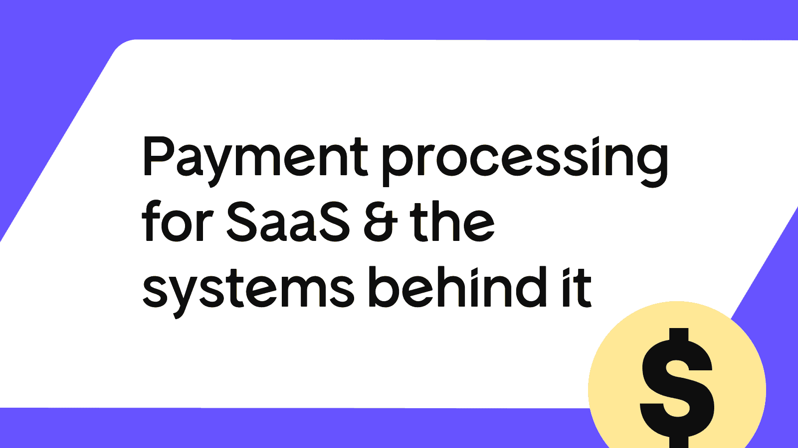 Payment processing for SaaS: How to set up billing, taxes, and compliance without losing your mind