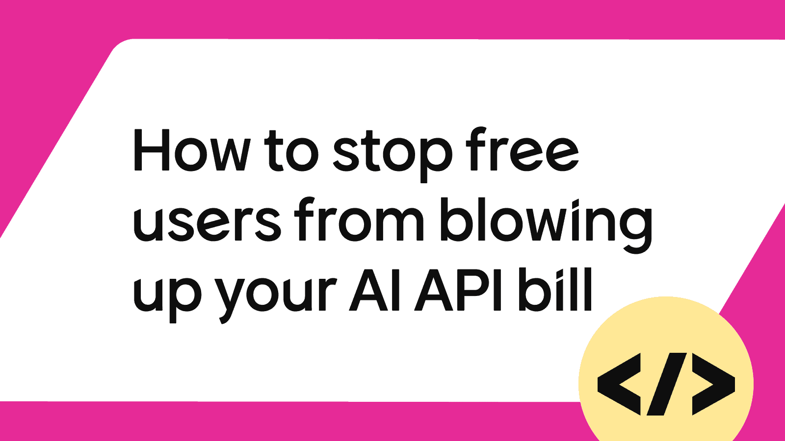 AI API cost protection: How to stop free users from running up your bill