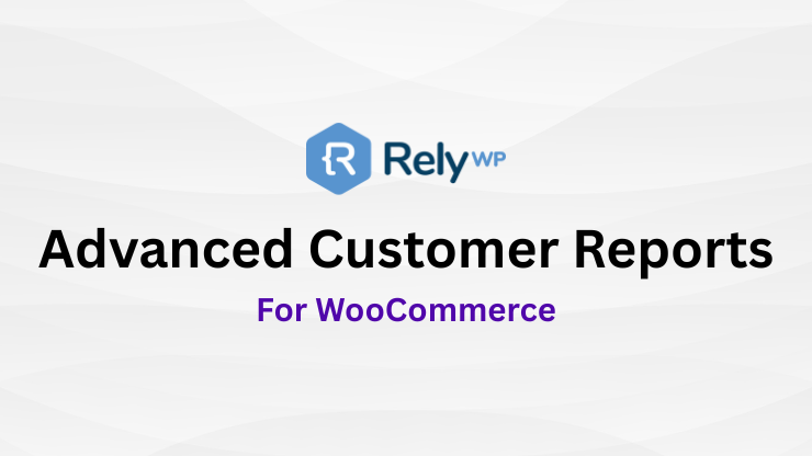 Advanced Customer Reports for WooCommerce