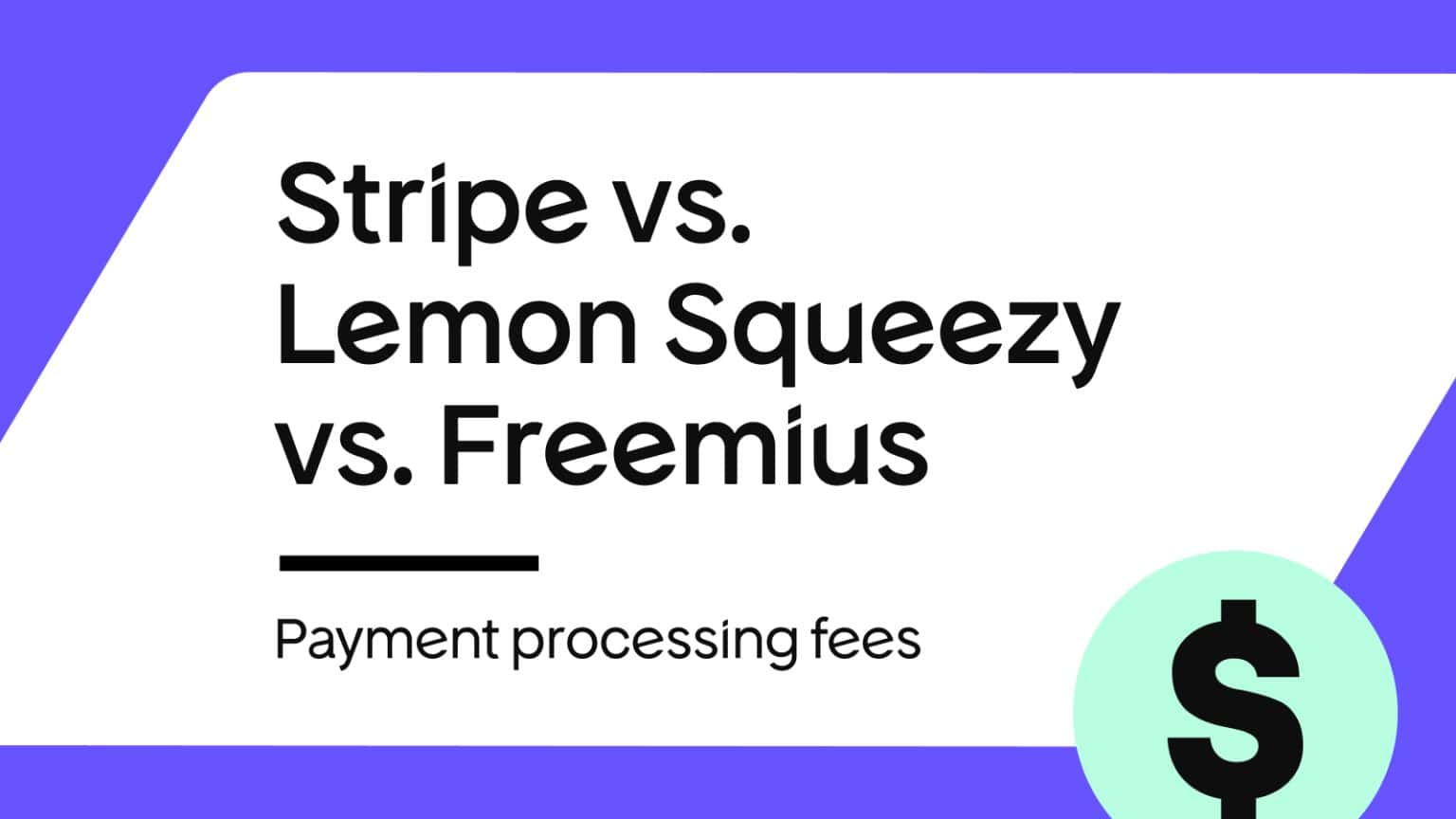 payment processing fees: stripe vs lemon squeezy vs freemius